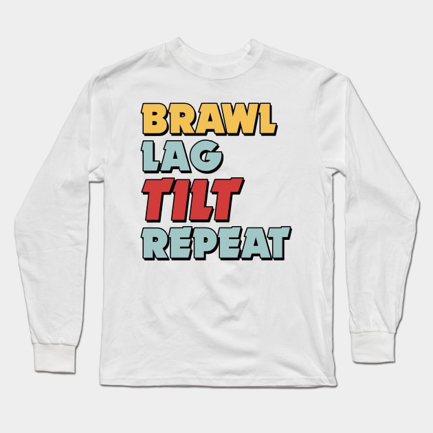 Brawl, Lag, Tilt, Repeat (Version 2) Long Sleeve T-Shirt by Teeworthy Designs